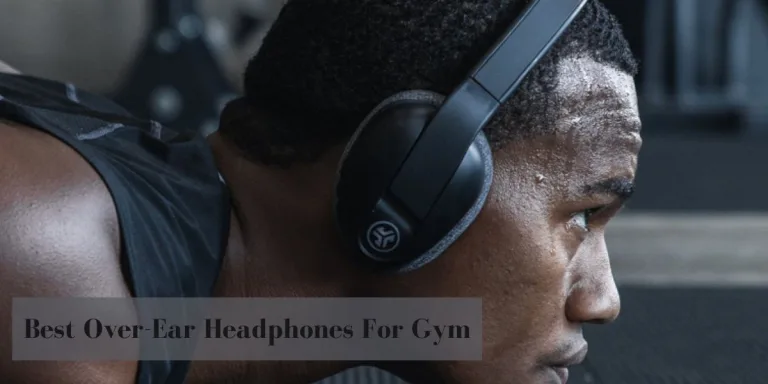 Best Over-Ear Headphones For Gym