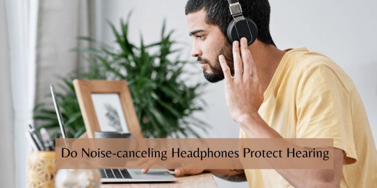 Do Noise-canceling Headphones Protect Hearing