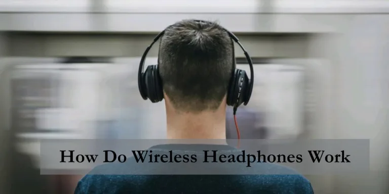 How Do Wireless Headphones Work?