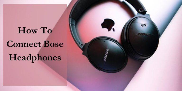 How To Connect Bose Headphones: 5 Proven Steps